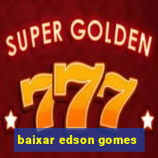 baixar edson gomes